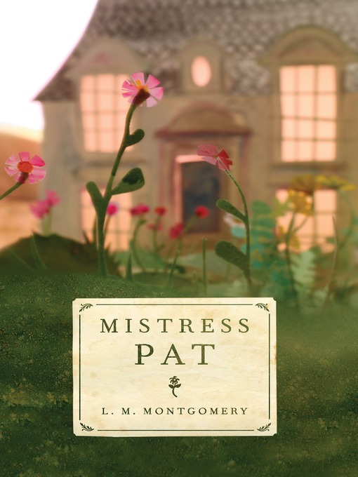 Title details for Mistress Pat by L. M. Montgomery - Wait list